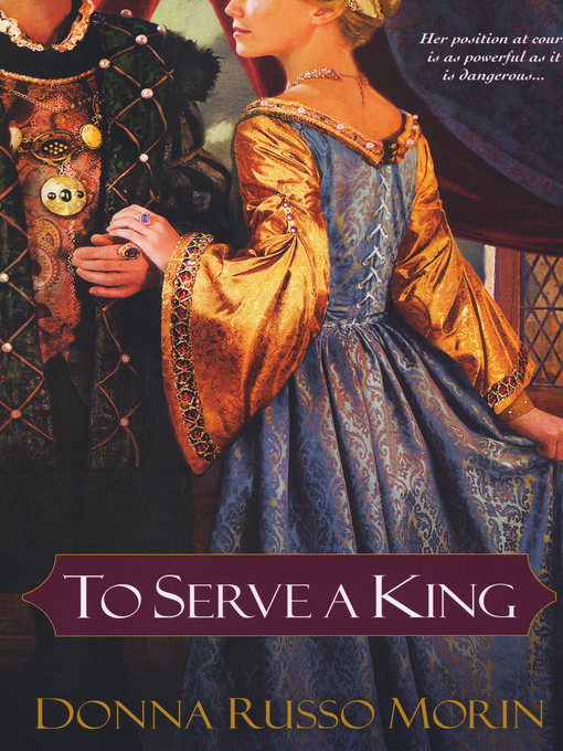 Title details for To Serve a King by Donna Russo Morin - Available